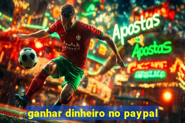 ganhar dinheiro no paypal